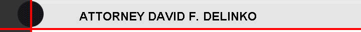 ATTORNEY DAVID F. DELINKO