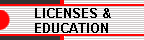 LICENSES & 
 EDUCATION
