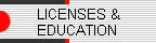 LICENSES & 
 EDUCATION